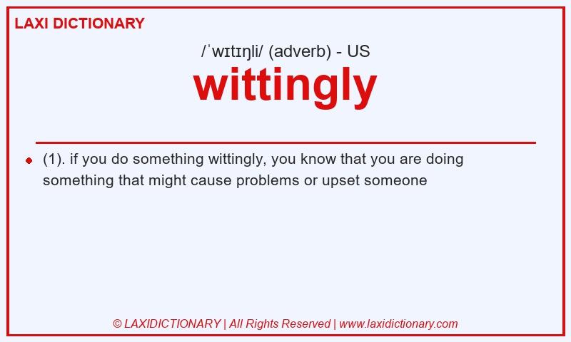Definition wittingly in American English