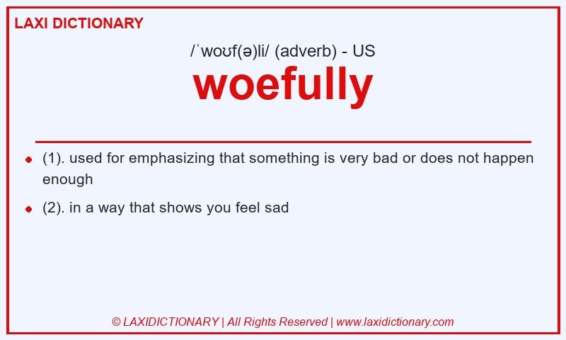 Definition woefully in American English