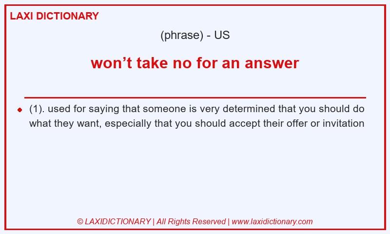 Definition won’t take no for an answer in American English
