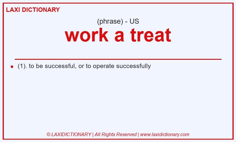 Definition work a treat in American English