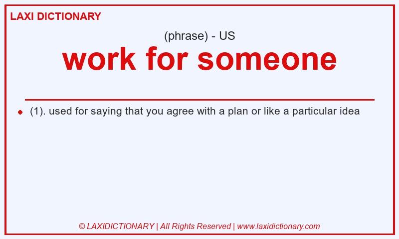 Definition work for someone in American English