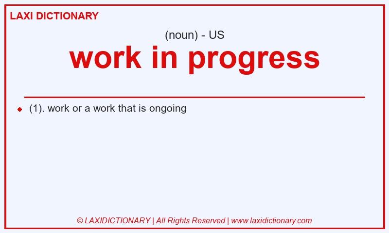Definition work in progress in American English
