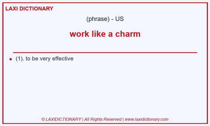 Definition work like a charm in American English