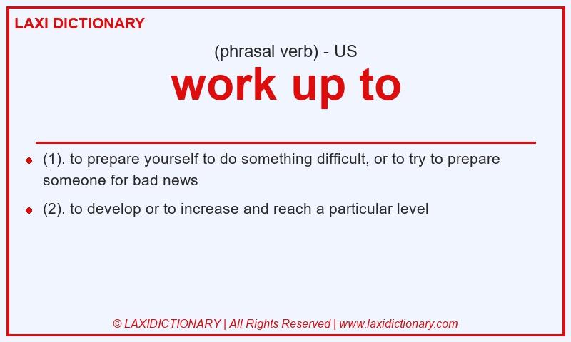 Definition work up to in American English