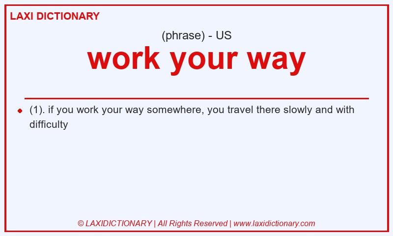 Definition work your way in American English