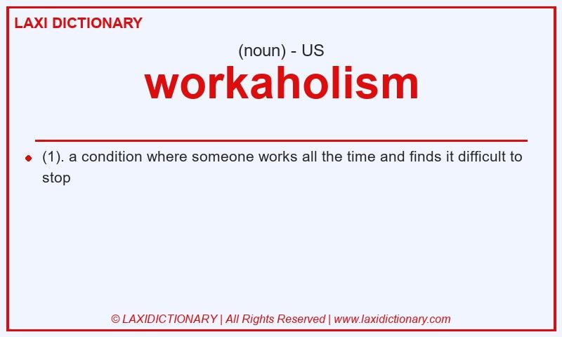 Definition workaholism in American English