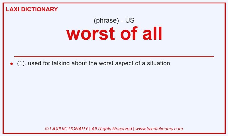 Definition worst of all in American English