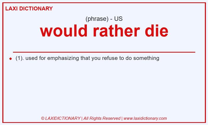 Definition would rather die in American English