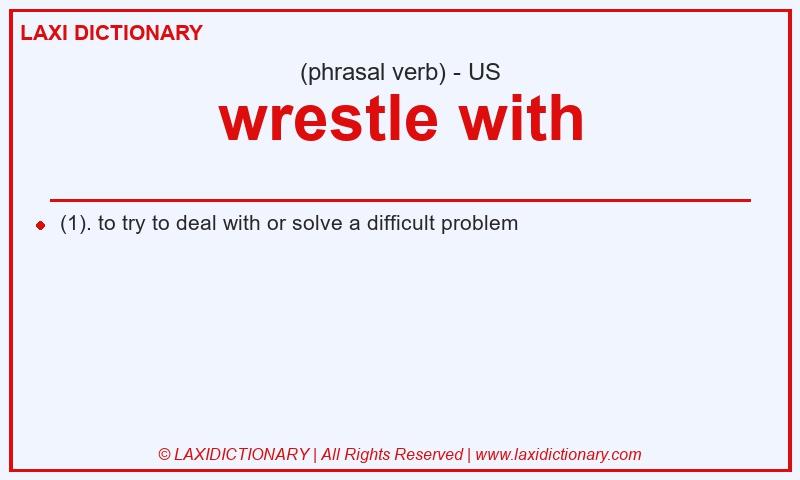 Definition wrestle with in American English