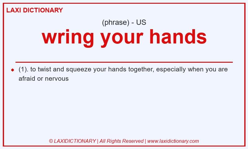 Definition wring your hands in American English