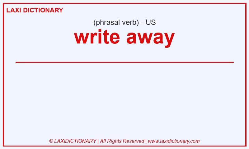 Definition write away in American English