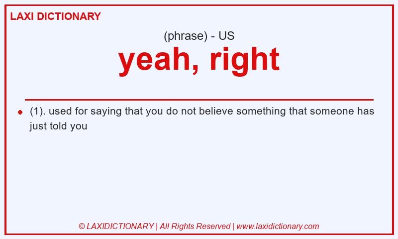Definition yeah, right in American English
