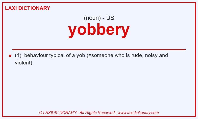 Definition yobbery in American English