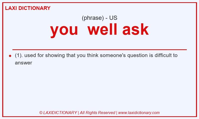 Definition you well ask in American English