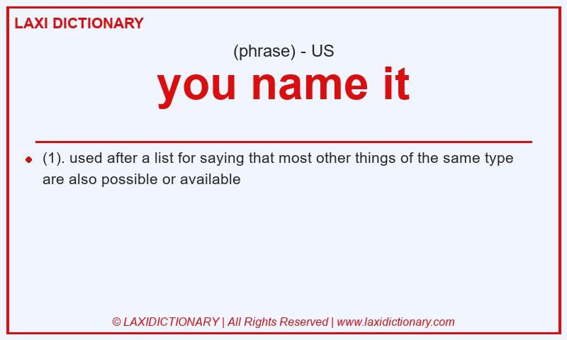 Definition you name it in American English