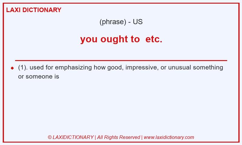 Definition you ought to  etc. in American English