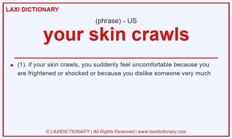 Definition your skin crawls in American English
