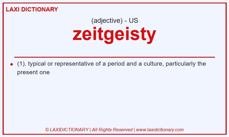 Definition zeitgeisty in American English