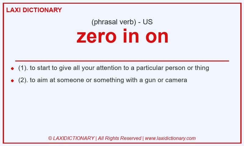 Definition zero in on in American English