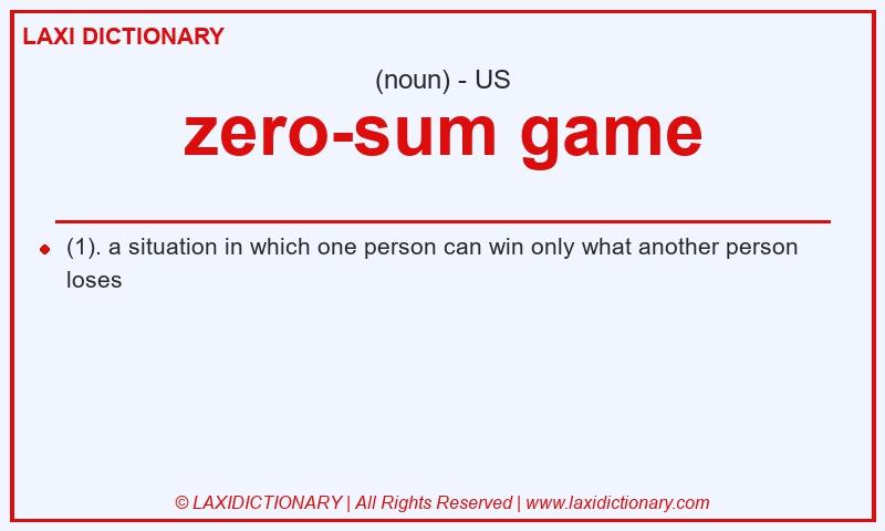 Definition zero-sum game in American English