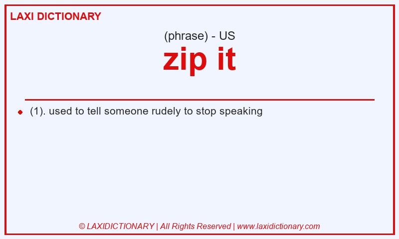 Definition zip it in American English