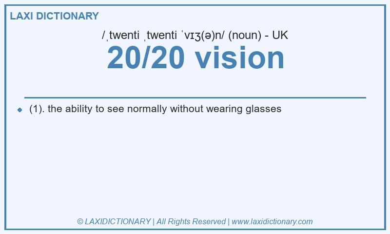 Definition 20/20 vision in British English