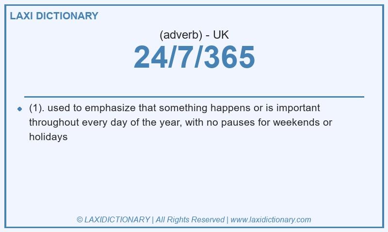 Definition 24/7/365 in British English