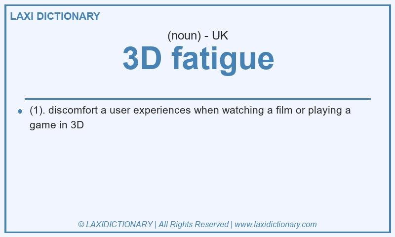 Definition 3D fatigue in British English