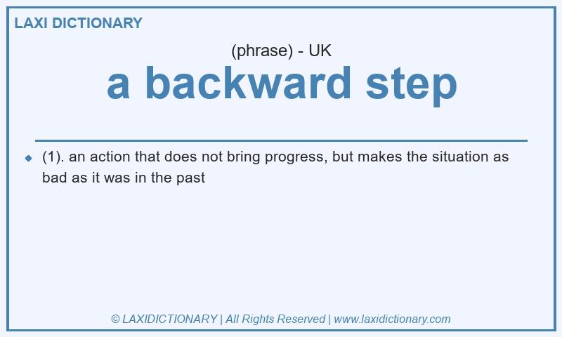 Definition a backward step in British English