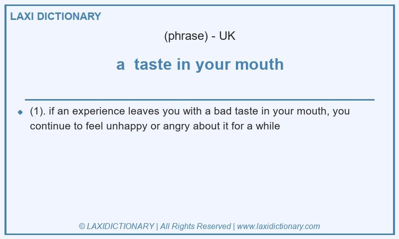 Definition a  taste in your mouth in British English