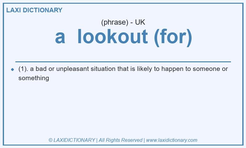 Definition a  lookout (for) in British English