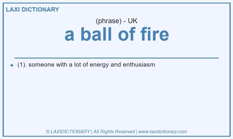 Definition a ball of fire in British English