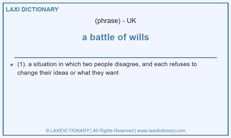 Definition a battle of wills in British English