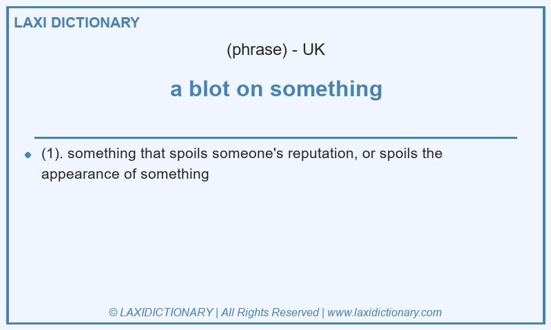 Definition a blot on something in British English