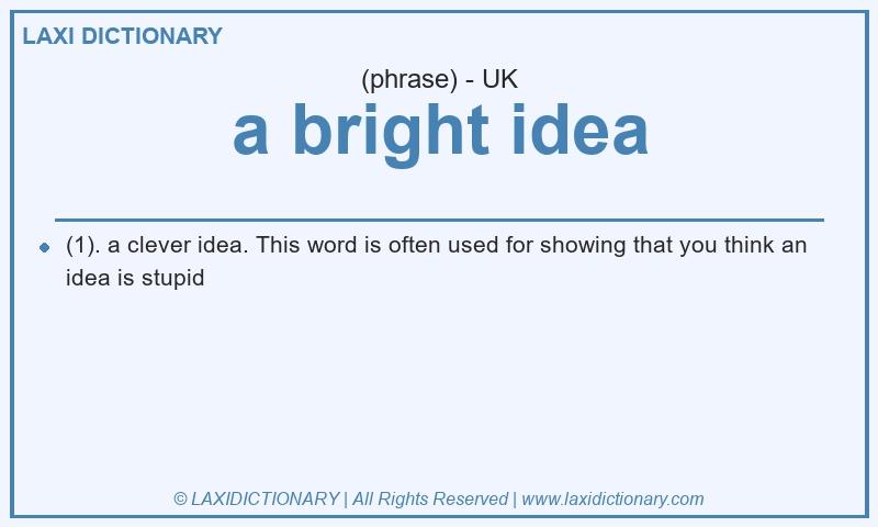 Definition a bright idea in British English