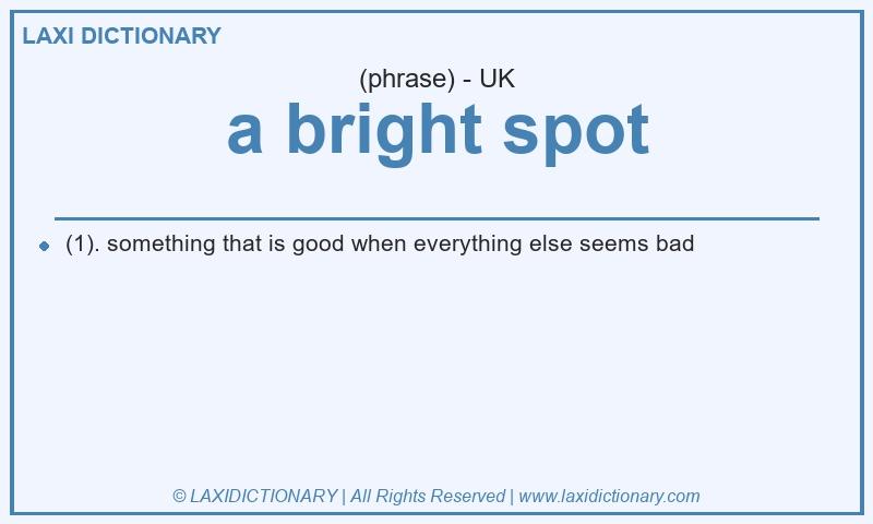 Definition a bright spot in British English