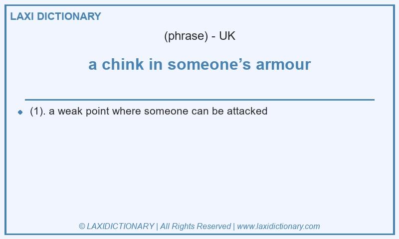 Definition a chink in someone’s armour in British English