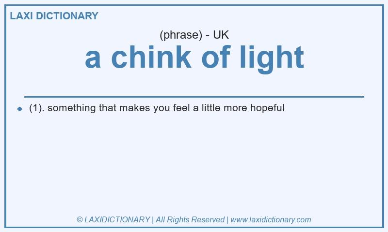 Definition a chink of light in British English