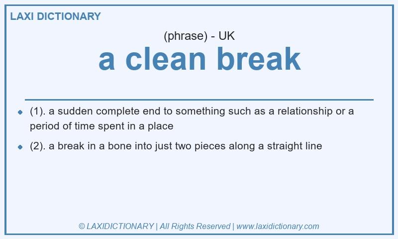 Definition a clean break in British English