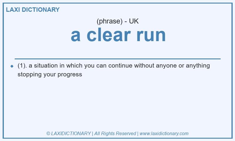 Definition a clear run in British English