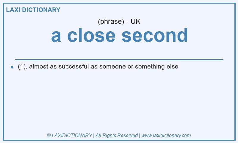 Definition a close second in British English