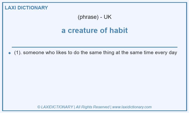 Definition a creature of habit in British English