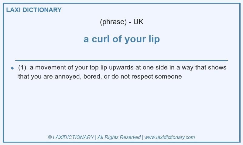 Definition a curl of your lip in British English