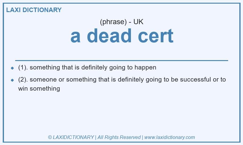 Definition a dead cert in British English