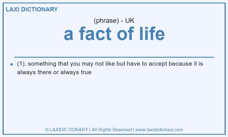Definition a fact of life in British English