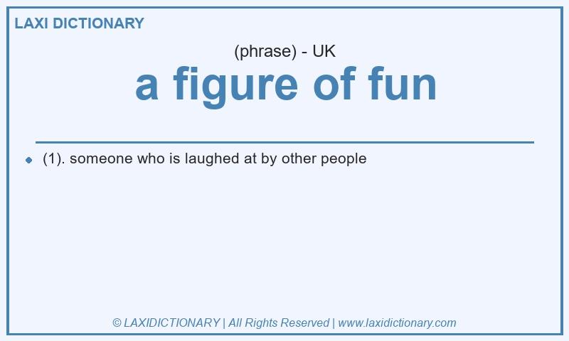 Definition a figure of fun in British English