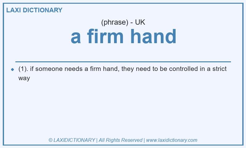 Definition a firm hand in British English