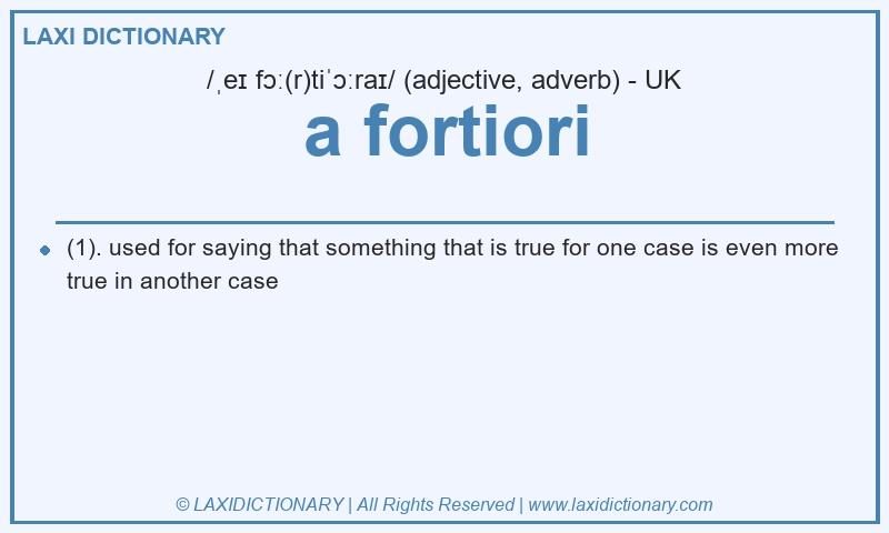 Definition a fortiori in British English