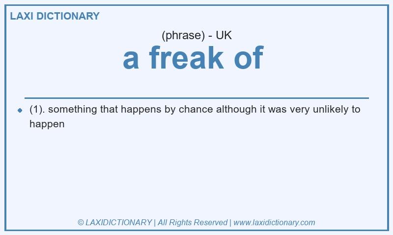 Definition a freak of in British English