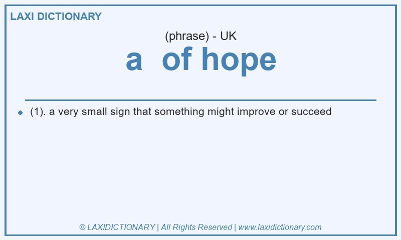 Definition a  of hope in British English